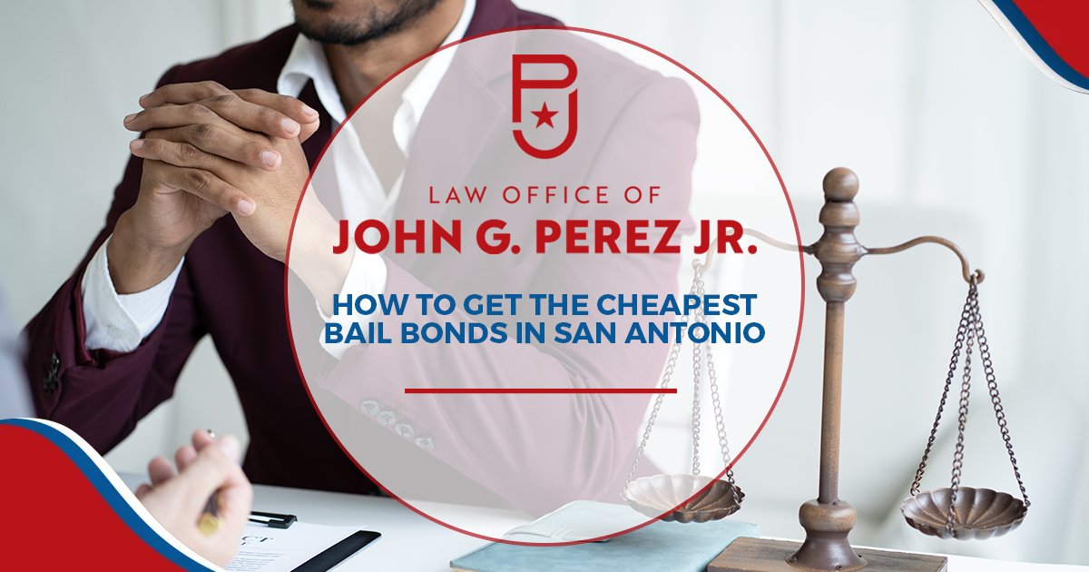 How to Get the Cheapest Bail Bonds in San Antonio | Law Office of John ...